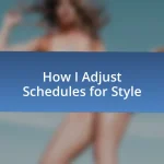 How I Adjust Schedules for Style