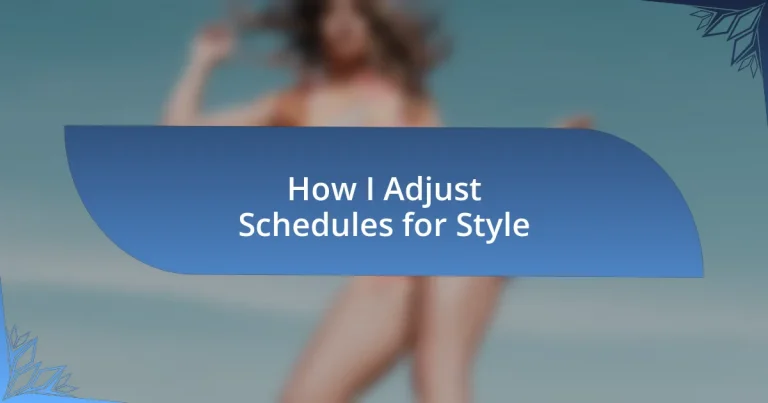 How I Adjust Schedules for Style