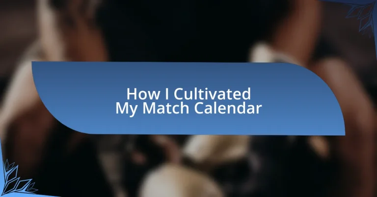 How I Cultivated My Match Calendar