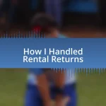 How I Handled Rental Returns