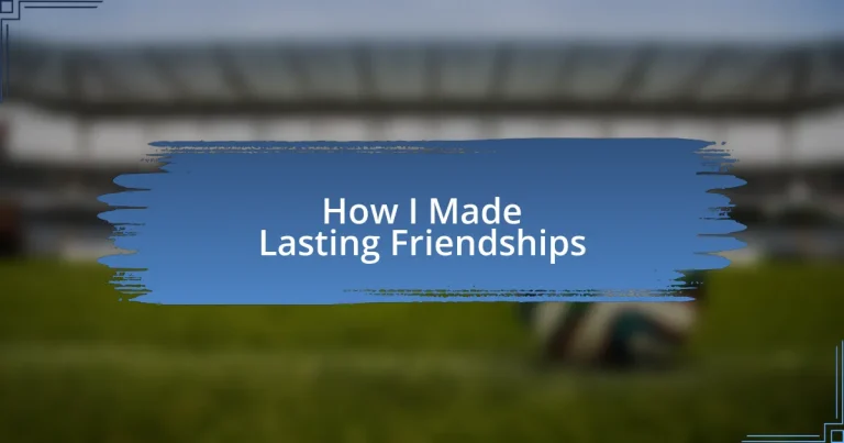 How I Made Lasting Friendships