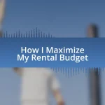 How I Maximize My Rental Budget