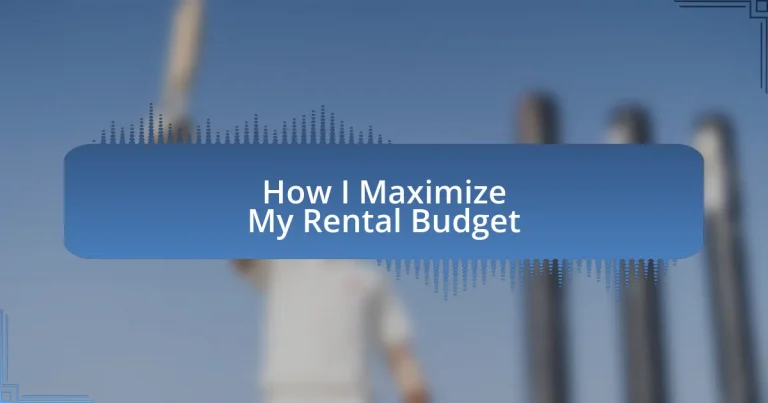 How I Maximize My Rental Budget