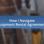 How I Navigate Equipment Rental Agreements