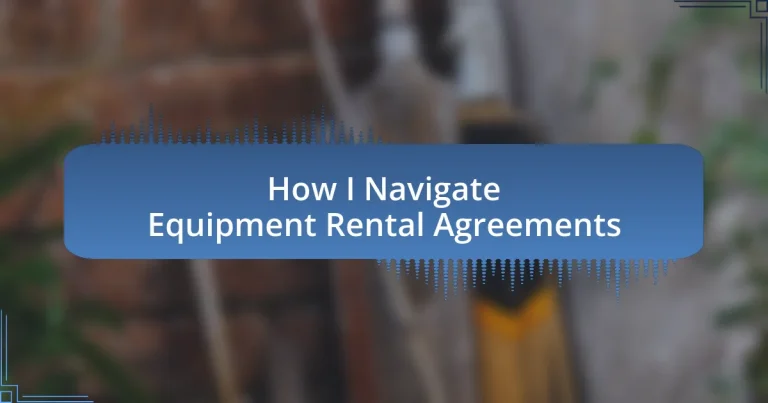 How I Navigate Equipment Rental Agreements