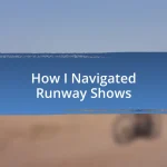 How I Navigated Runway Shows