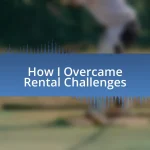 How I Overcame Rental Challenges