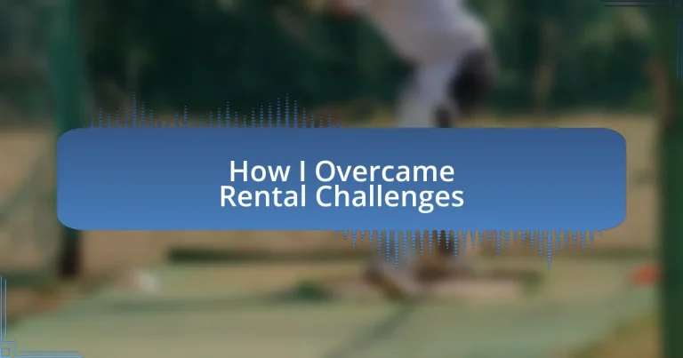 How I Overcame Rental Challenges