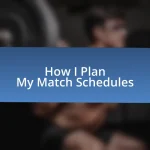 How I Plan My Match Schedules