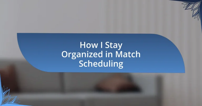 How I Stay Organized in Match Scheduling