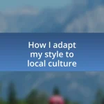 How I adapt my style to local culture