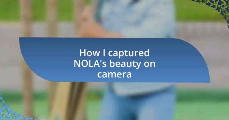 How I captured NOLA’s beauty on camera