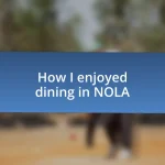 How I enjoyed dining in NOLA