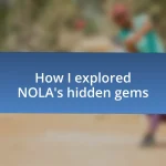 How I explored NOLA’s hidden gems