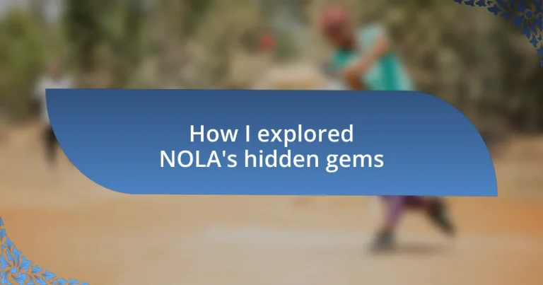 How I explored NOLA’s hidden gems