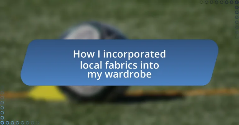 How I incorporated local fabrics into my wardrobe