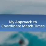 My Approach to Coordinate Match Times