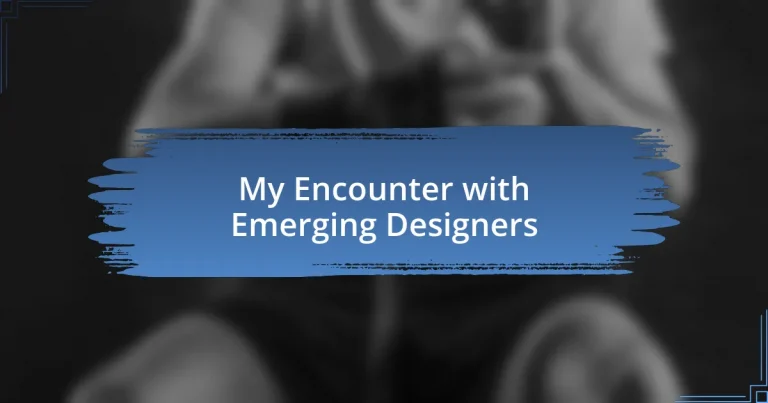 My Encounter with Emerging Designers