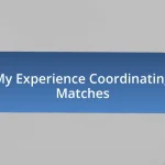 My Experience Coordinating Matches