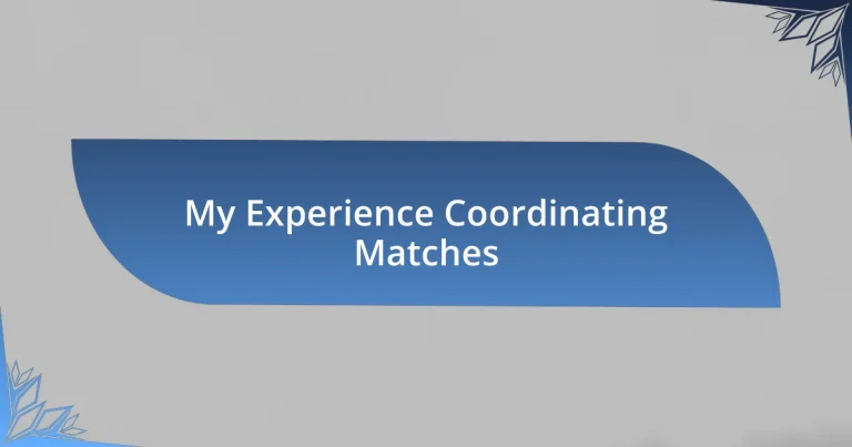 My Experience Coordinating Matches