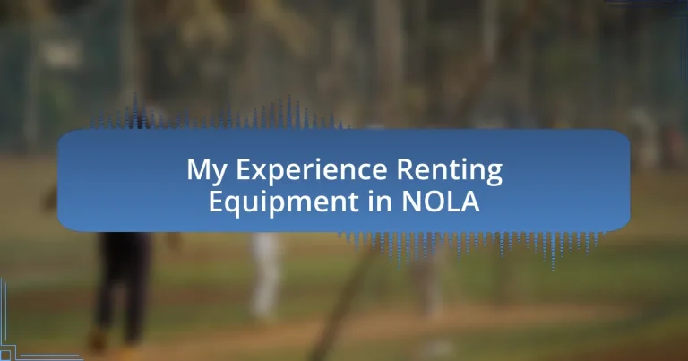 My Experience Renting Equipment in NOLA