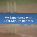 My Experience with Last-Minute Rentals