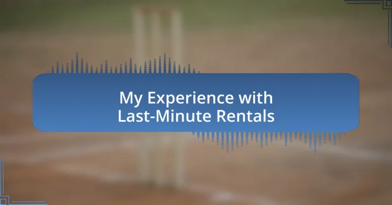 My Experience with Last-Minute Rentals