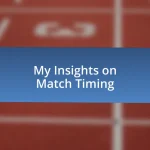 My Insights on Match Timing