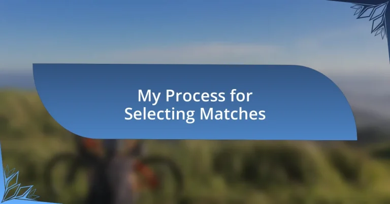 My Process for Selecting Matches