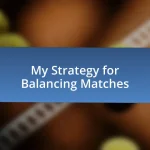 My Strategy for Balancing Matches