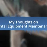 My Thoughts on Rental Equipment Maintenance