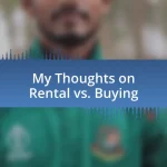 My Thoughts on Rental vs. Buying