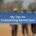 My Tips for Customizing Rental Gear