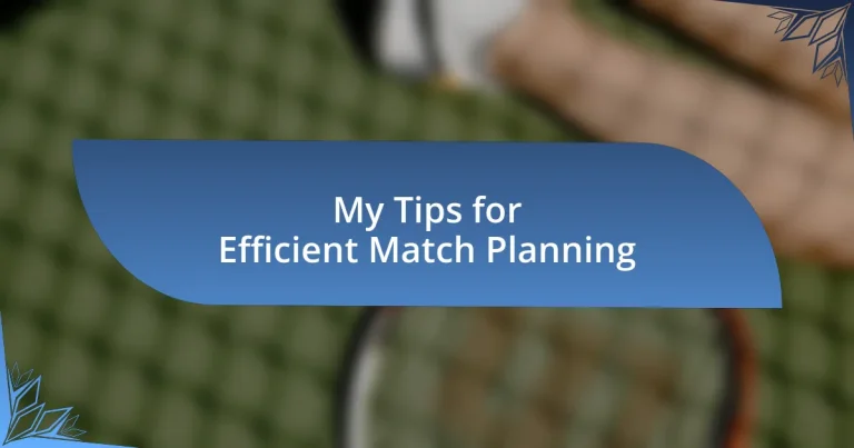 My Tips for Efficient Match Planning