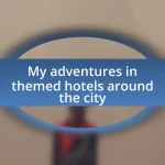 My adventures in themed hotels around the city