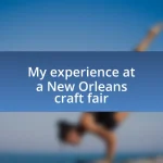 My experience at a New Orleans craft fair