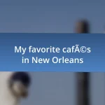 My favorite cafés in New Orleans