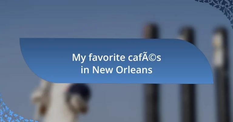 My favorite cafés in New Orleans