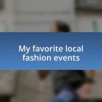 My favorite local fashion events