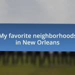 My favorite neighborhoods in New Orleans