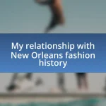 My relationship with New Orleans fashion history