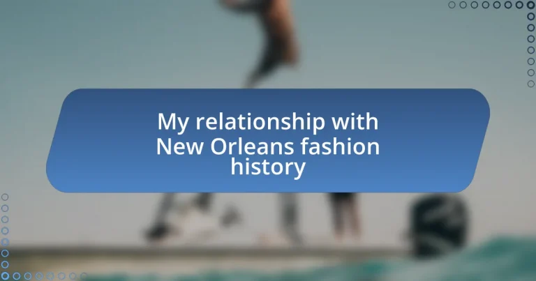 My relationship with New Orleans fashion history