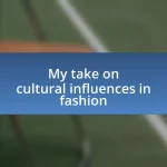 My take on cultural influences in fashion