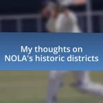 My thoughts on NOLA’s historic districts