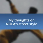 My thoughts on NOLA’s street style