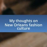 My thoughts on New Orleans fashion culture