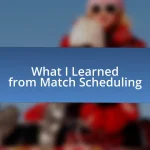 What I Learned from Match Scheduling