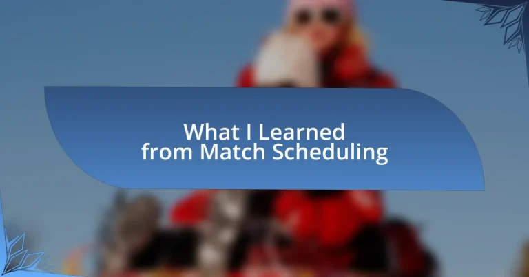 What I Learned from Match Scheduling