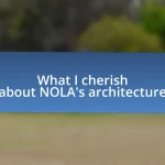 What I cherish about NOLA’s architecture