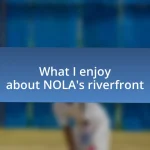 What I enjoy about NOLA’s riverfront